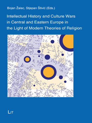 cover image of Intellectual History and Culture Wars in Central and Eastern Europe in the Light of Modern Theories of Religion